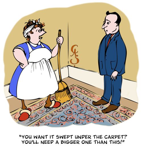 'You want it swept under the carpet?  You'll need a bigger one than this!'