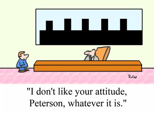 'I don't like your attitude, Peterson, whatever it is.'