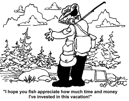 'I hope you fish appreciate how much time and money I've invested in this vacation!'