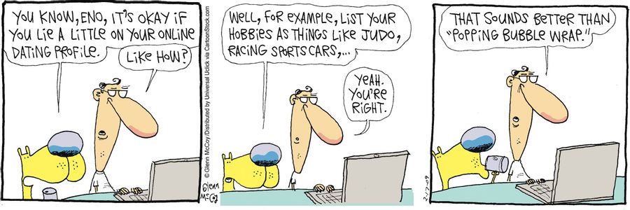 'You know, Eno, it's ok if you lie a little on your online dating profile.'