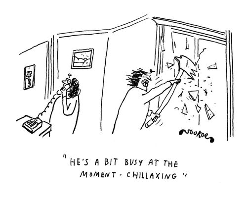'He's a bit busy at the moment - Chillaxing.'