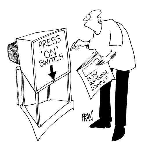 Is TV Dumbing Down? PRESS ON SWITCH
