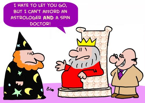 'I hate to let you go, but I can't afford an astrologer AND a spin doctor.'
