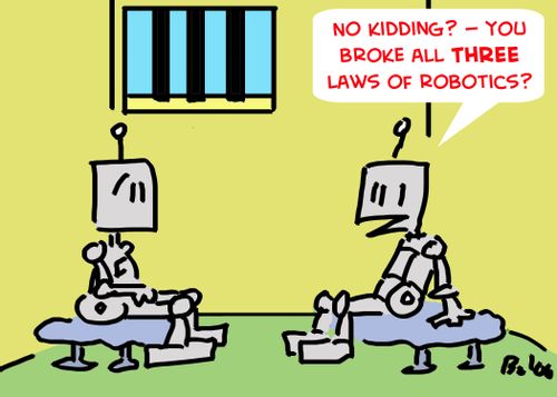 'No kidding? -- you broke all THREE laws of robotics?'