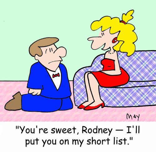 'You're sweet, Rodney -- I'll put you on my short list.'