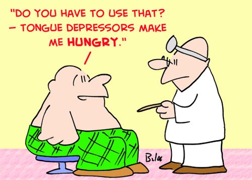 'Do you have to use that? -- tongue depressors make me hungry.'