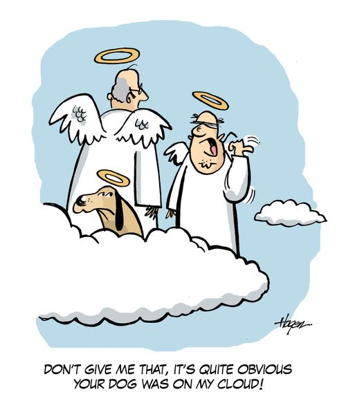 'Don't give me that, it's quite obvious your dog was on my cloud!'