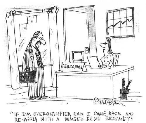 ...Can I come back and re-apply with a dumbed down C.V.?