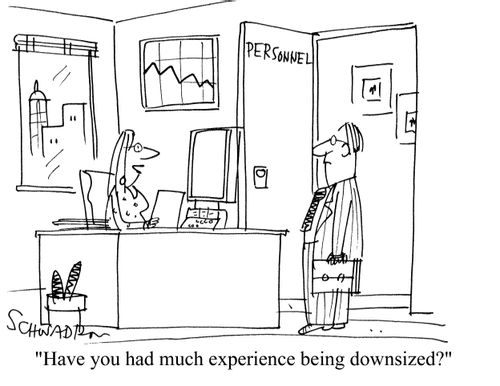 'Have you had much experience being downsized?'