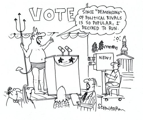 'Since 'demonizing'of political rivals is so popular, I've decided to run.' 