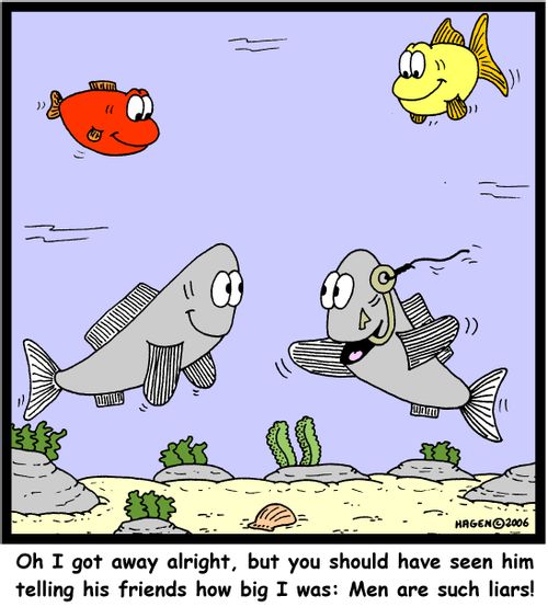 'Oh I got away alright, but you should have seen him telling his friends how big I was: Men are such liars!'