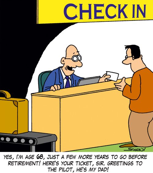 'Yes, I'm age 68, just a few more years to go before retirement! Here's your ticket, sir. Greetings to the pilot, he's my dad!'