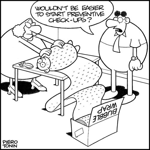 'Wouldn't be easier to start preventive check-ups?'