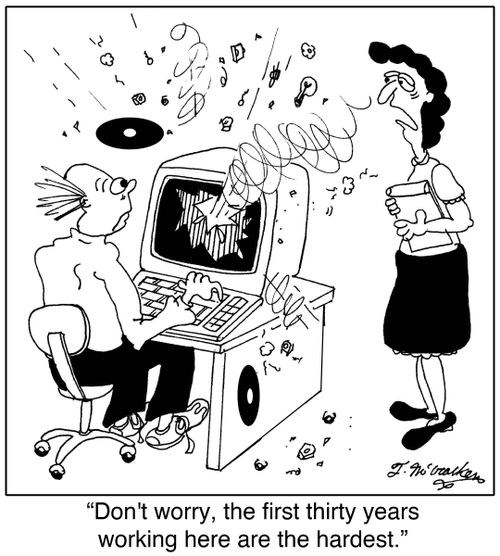 Don't worry, the first thirty years working here are the hardest.