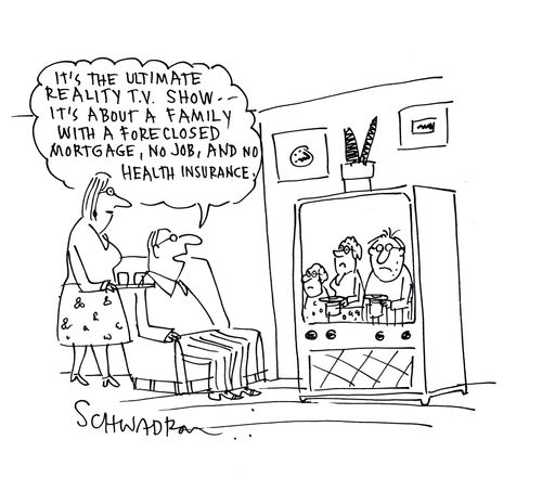 'It's the ultimate reality TV show - it's about a family with a foreclosed mortgage, no job and no health insurance.'