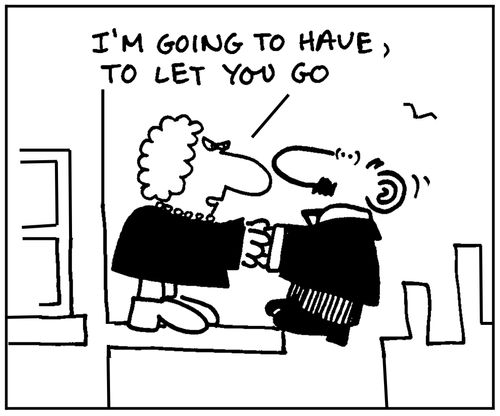 'I'm going to have to let you go.'