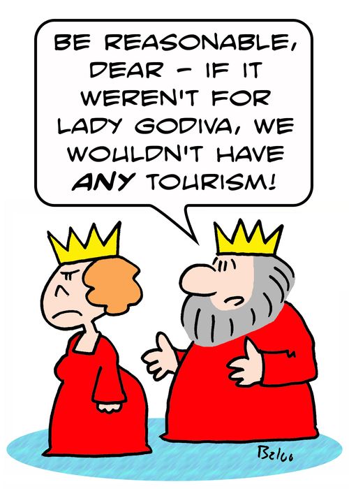'Be reasonable, dear - if it weren't for Lady Godiva, we wouldn't have ANY tourism!'