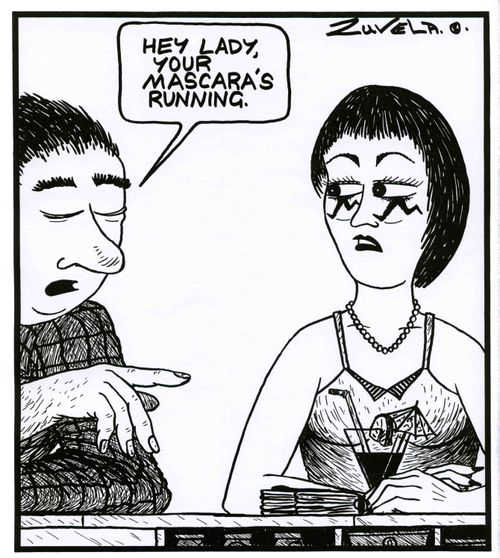 'Hey lady, your mascara's running.'