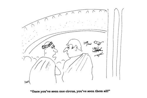 'Once you've seen one circus, you've seen them all!'