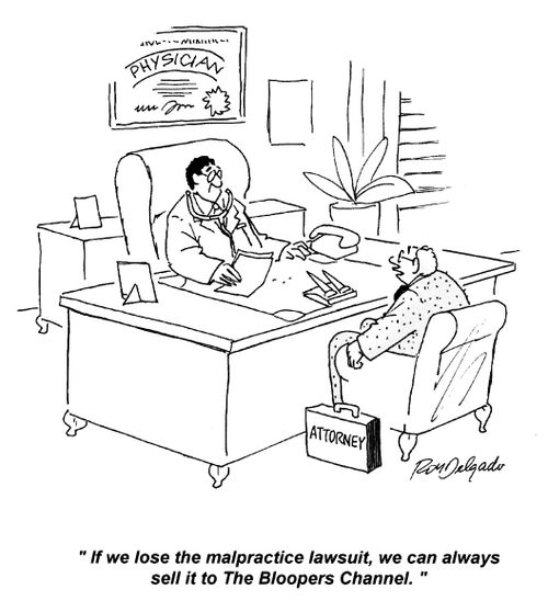 'If we lose the malpractice lawsuit, we can always sell it to the Bloopers Channel.'