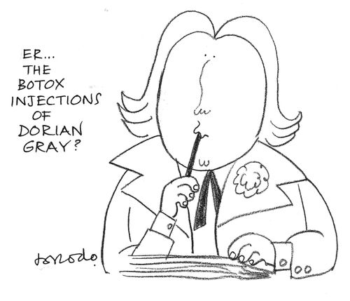 'Er...the botox injections of Dorian Gray?'