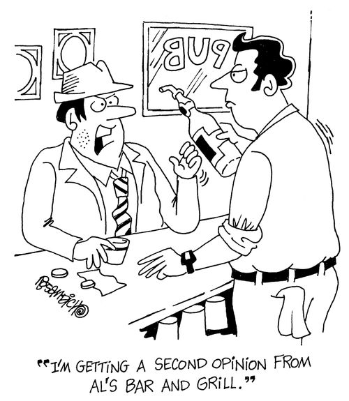 "I'm getting a second opinion from Al's Bar and Grill."