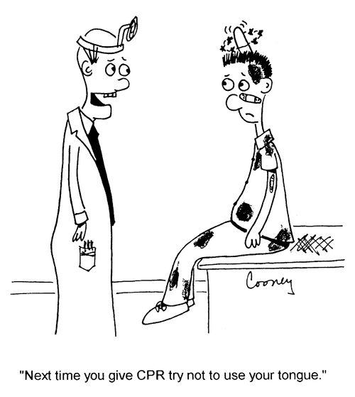 "Next time you give CPR try not to use your tongue."