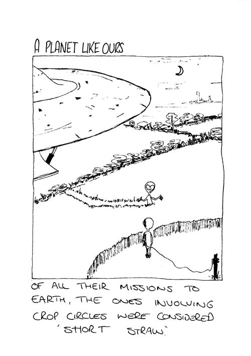 A planet like ours - "Of all their missions to Earth, the ones involving crop circles were considered 'short straw'."