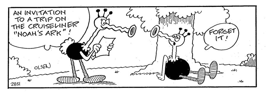 'An invitation to a trip on the cruiseliner 'Noah's Ark'!'  'Forget it.'