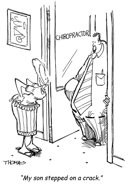 Woman at chiropractor says 'My son stepped on a crack.'