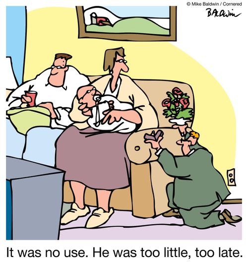 It was no use. He was too little, too late.
