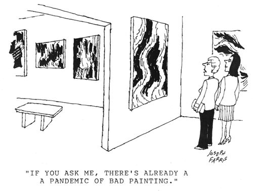 'If you ask me, there's already a pandemic of bad painting.'
