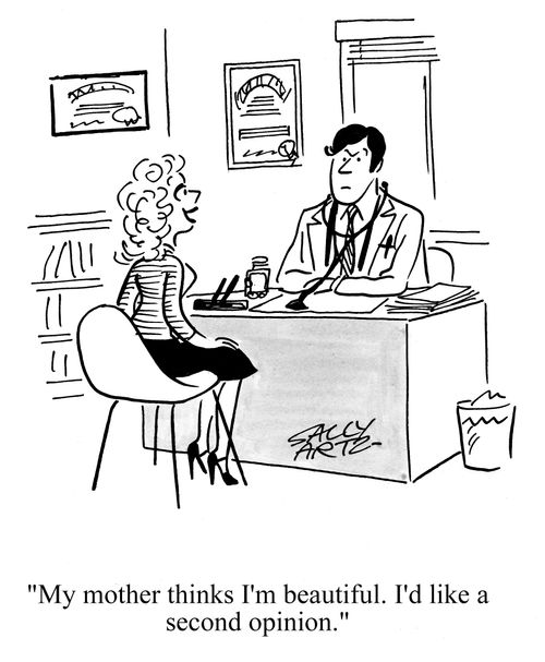 'My mother thinks I'm beautiful. I'd like a second opinion.'