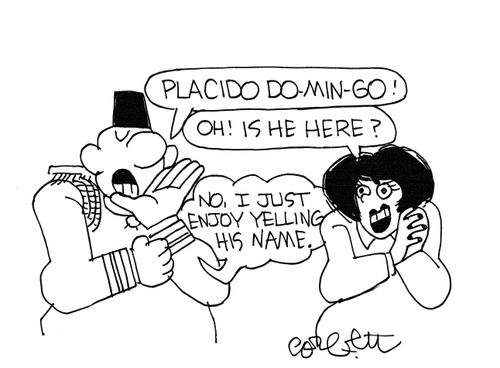 'Placido Do-min-go!'