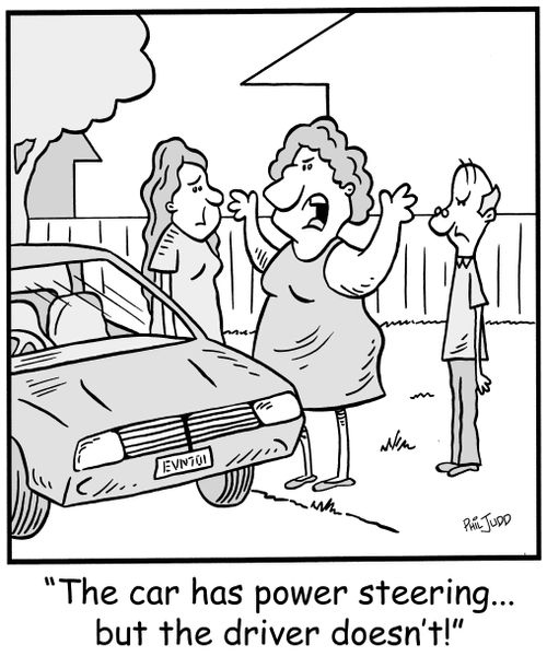 'The car has power steering... but the driver doesn't!'