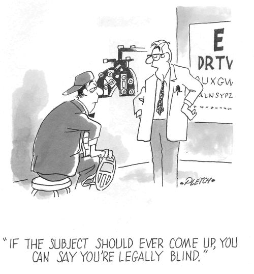 'If the subject should ever come up, you can say you're legally blind'