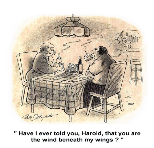 'Have I ever told you, Harold, that you are the wind beneath my wings.'