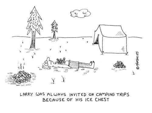 Larry was always invited on camping trips because of his ice chest