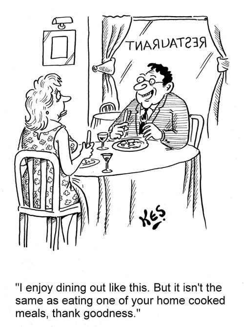 'I enjoy dining out like this. But it isn't the same as eating one of your home cooked meals, thank goodness.