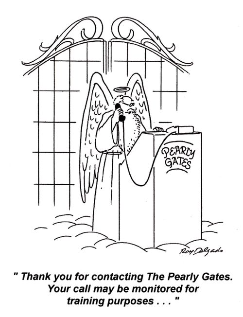 'Thank you for contacting The Pearly Gates. Your call may be monitored for training purposes...'