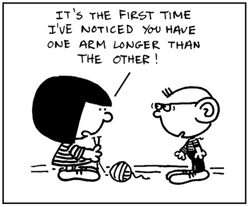 'It's the first time I've noticed you have one arm longer than the other.'
