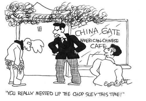 'You really messed up the chop suey this time.'