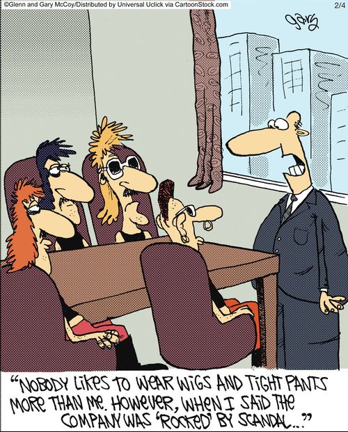 'Nobody likes to wear wigs and tight pants more than me. however, when I said the company was 'rocked' by scandal...'