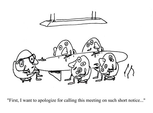 'First, I want to apologize for calling this meeting on such short notice.'