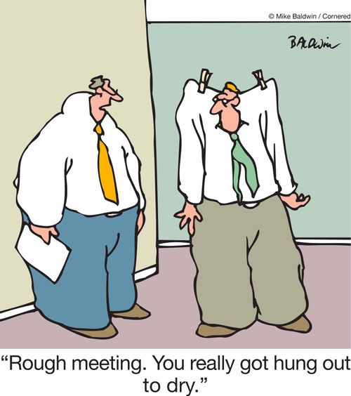 'Rough meeting. You really got hung out to dry.'