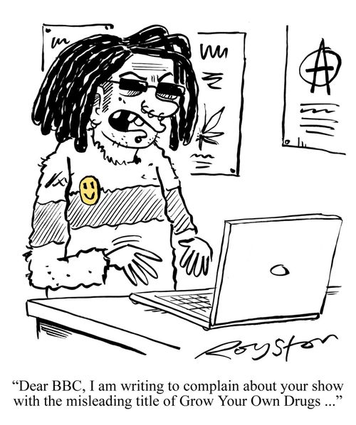 'Dear BBC, I am writing to complain about your show with the misleading title of Grow Your Own Drugs ...'