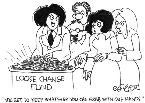 Loose change fund: 'You get to keep whatever you can grab with one hand.'