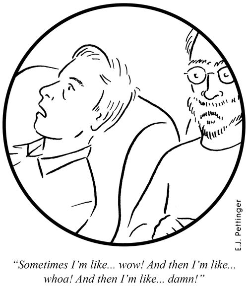 'Sometimes, I'm like... wow! And then, I'm like... whoa! And then, I'm like... damn!'