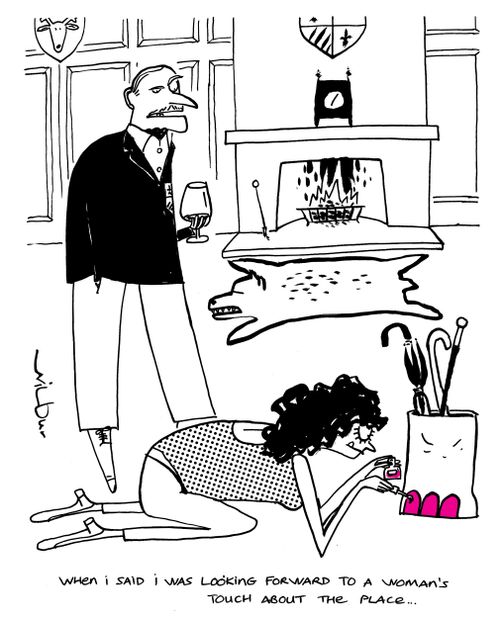 'When I said I was looking forward to a woman's touch about the place . . .'
