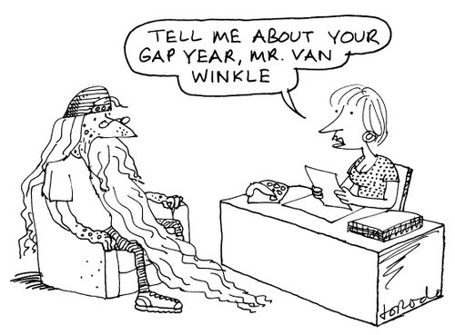 'Tell me about your gap year, Mr, Van Winkle,'